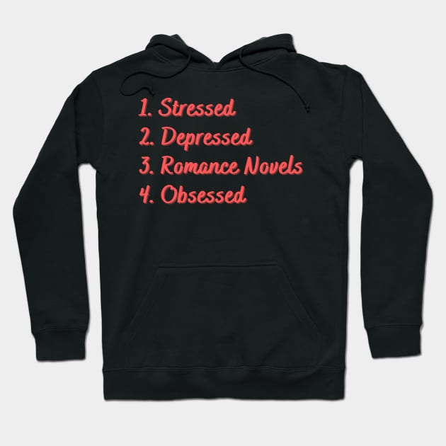 Stressed. Depressed. Romance Novels. Obsessed. Hoodie by Eat Sleep Repeat